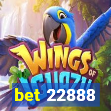 bet 22888